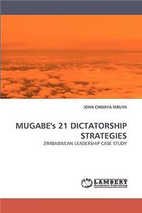 MUGABE's 21 DICTATORSHIP STRATEGIES