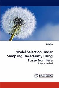 Model Selection Under Sampling Uncertainty Using Fuzzy Numbers