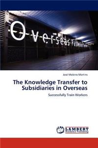 Knowledge Transfer to Subsidiaries in Overseas