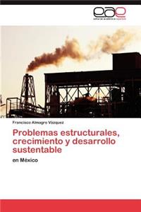 Problemas estructurales, crecimiento y desarrollo sustentable