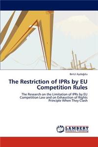 Restriction of Iprs by Eu Competition Rules