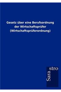 Gesetz über eine Berufsordnung der Wirtschaftsprüfer (Wirtschaftsprüferordnung)