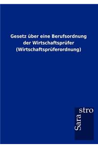 Gesetz über eine Berufsordnung der Wirtschaftsprüfer (Wirtschaftsprüferordnung)