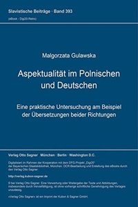 Aspektualitaet Im Polnischen Und Deutschen: Eine Praktische Untersuchung Am Beispiel Der Uebersetzungen Beider Richtungen