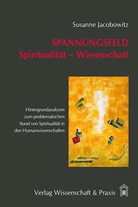 Spannungsfeld Spiritualitat - Wissenschaft