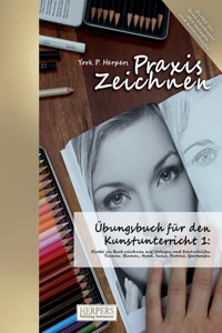 Praxis Zeichnen - Übungsbuch für den Kunstunterricht 1