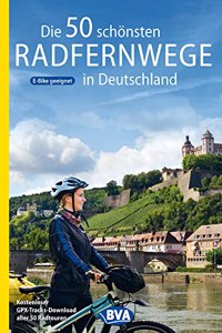 Die 50 schonsten Radfernwege in Deutschland: 50 tolle Touren auf Deutschlands schonsten Fahrradtouren, Kostenloser GPX-Tracks-Download aller 50 Radtouren