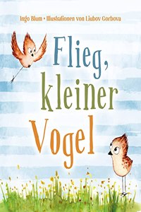 Flieg, kleiner Vogel. Selbstbewusstsein bei Kindern starken