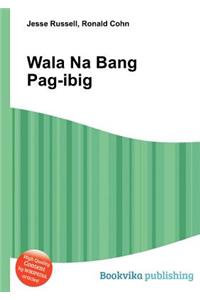 Wala Na Bang Pag-Ibig