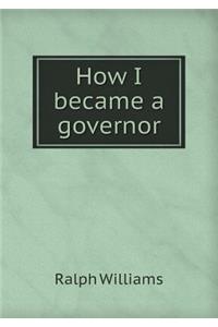 How I Became a Governor