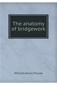 The Anatomy of Bridgework