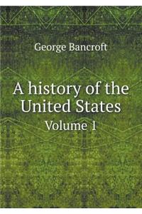 A History of the United States Volume 1