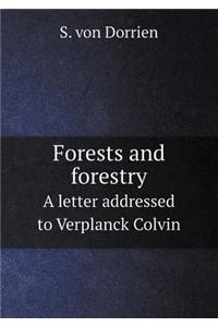 Forests and Forestry a Letter Addressed to Verplanck Colvin
