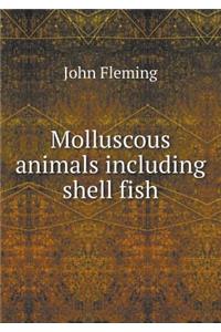 Molluscous Animals Including Shell Fish