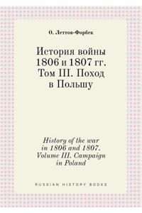 History of the war in 1806 and 1807. Volume III. Campaign in Poland