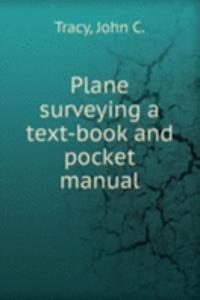 PLANE SURVEYING A TEXT-BOOK AND POCKET