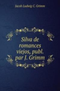 Silva de romances viejos, publ. par J. Grimm