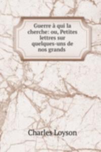 Guerre a qui la cherche