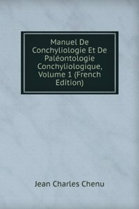 Manuel De Conchyliologie Et De Paleontologie Conchyliologique, Volume 1 (French Edition)