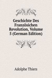 Geschichte Des Franzosichen Revolution, Volume 5 (German Edition)