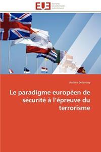 Le Paradigme Europ�en de S�curit� � L �preuve Du Terrorisme