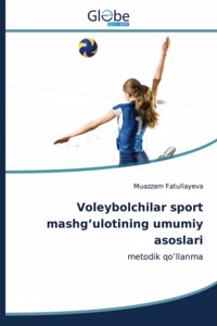 Voleybolchilar sport mashg'ulotining umumiy asoslari