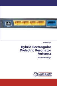 Hybrid Rectangular Dielectric Resonator Antenna