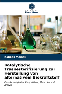 Katalytische Trasnesterifizierung zur Herstellung von alternativem Biokraftstoff