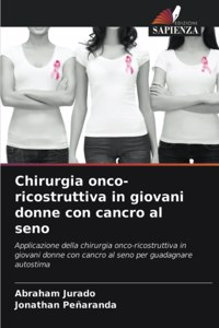 Chirurgia onco-ricostruttiva in giovani donne con cancro al seno
