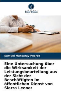 Eine Untersuchung über die Wirksamkeit der Leistungsbeurteilung aus der Sicht der Beschäftigten im öffentlichen Dienst von Sierra Leone