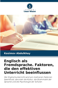 Englisch als Fremdsprache. Faktoren, die den effektiven Unterricht beeinflussen