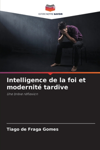 Intelligence de la foi et modernité tardive