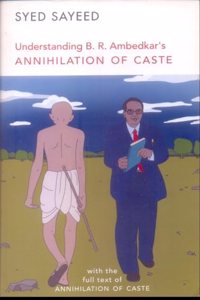 UNDERSTANDING B.R. AMBEDKARâ€™S ANNIHILATION OF CASTE