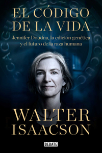 Código de la Vida / The Code Breaker: Jennifer Doudna, Gene Editing, and the Future of the Human