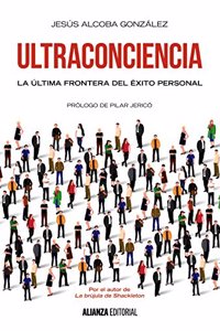 Ultraconciencia: La ultima frontera del exito personal