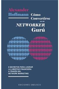 Como Convertirse En Un Networker Guru