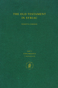 Old Testament in Syriac According to the Peshiṭta Version, Part V: Concordance, Vol. 1 Pentateuch