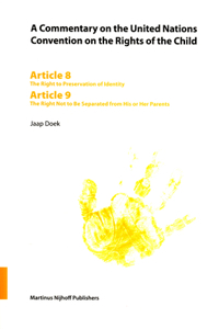 Commentary on the United Nations Convention on the Rights of the Child, Articles 8-9: The Right to Preservation of Identity and the Right Not to Be Separated from His or Her Parents