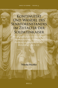 Kontinuität Und Wandel Des Senatorenstandes Im Zeitalter Der Soldatenkaiser