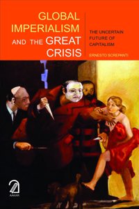 Global Imperialism and the Great Crisis: The Uncertain Future of Capitalism (Paperback)