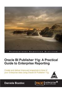 Oracle BI Publisher 11g A Practical Guide to Enterprise Reporting,Bozdoc