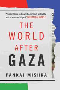 The World After Gaza [Hardcover] Pankaj Mishra [Hardcover] Pankaj Mishra [Hardcover] Pankaj Mishra [Hardcover] Pankaj Mishra