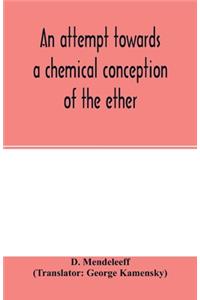 attempt towards a chemical conception of the ether