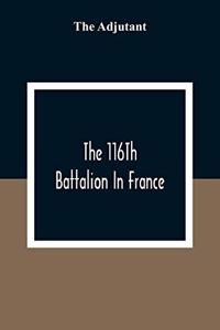 116Th Battalion In France