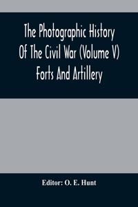 Photographic History Of The Civil War (Volume V) Forts And Artillery