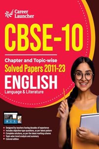 CBSE Class X 2024 : Chapter and Topic-wise Solved Papers 2011 - 2023 : English Language & Literature