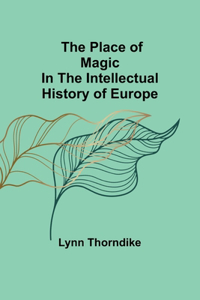 place of magic in the intellectual history of Europe