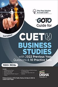 Go To Guide for CUET (UG) Business Studies with 2022 Previous Year Questions & 10 Practice Sets 2nd Edition | CUCET | Central Universities Entrance Test | Complete NCERT Coverage with PYQs & Practice Question Bank | MCQs, AR, MSQs & Passage based Q