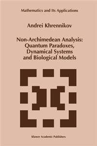 Non-Archimedean Analysis: Quantum Paradoxes, Dynamical Systems and Biological Models