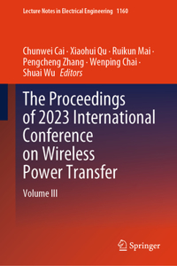 The Proceedings of 2023 International Conference on Wireless Power Transfer (ICWPT2023)